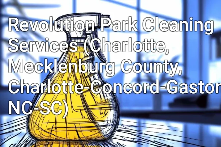 Revolution Park Cleaning Services (Charlotte, Mecklenburg County, Charlotte-Concord-Gastonia, NC-SC)