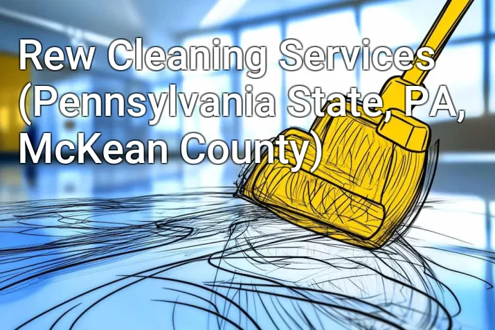 Rew Cleaning Services (Pennsylvania State, PA, McKean County)