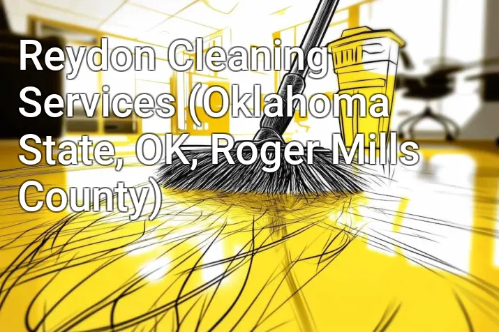 Reydon Cleaning Services (Oklahoma State, OK, Roger Mills County)
