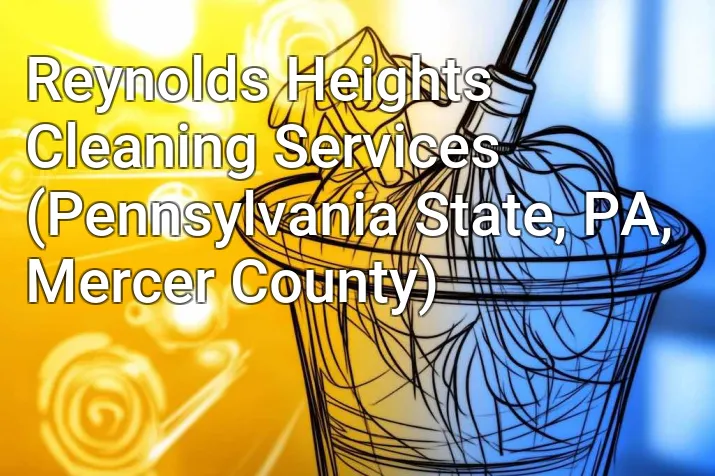 Reynolds Heights Cleaning Services (Pennsylvania State, PA, Mercer County)
