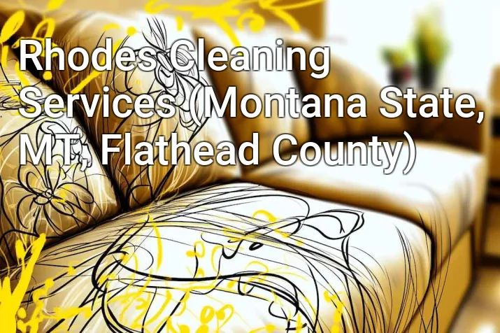 Rhodes Cleaning Services (Montana State, MT, Flathead County)
