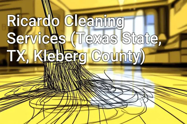 Ricardo Cleaning Services (Texas State, TX, Kleberg County)