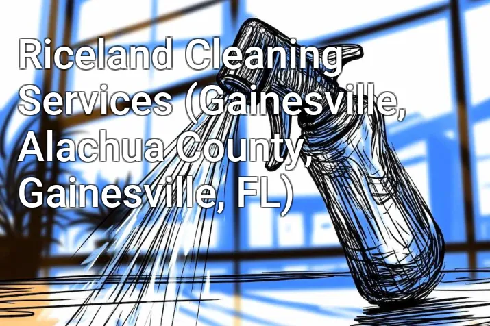 Riceland Cleaning Services (Gainesville, Alachua County, Gainesville, FL)