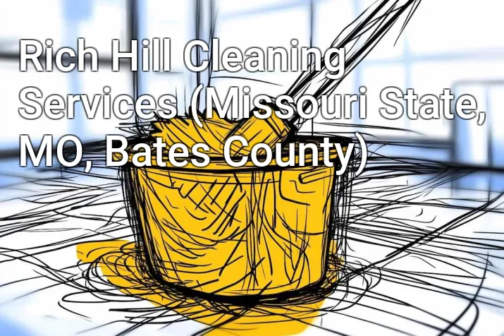Rich Hill Cleaning Services (Missouri State, MO, Bates County)