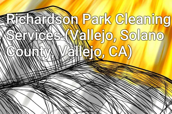 Richardson Park Cleaning Services (Vallejo, Solano County, Vallejo, CA)