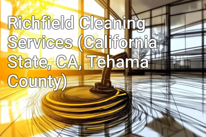 Richfield Cleaning Services (California State, CA, Tehama County)