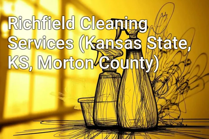 Richfield Cleaning Services (Kansas State, KS, Morton County)
