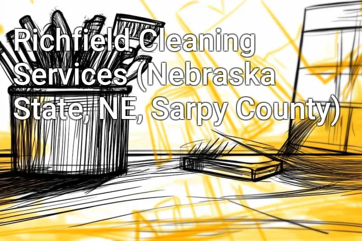 Richfield Cleaning Services (Nebraska State, NE, Sarpy County)