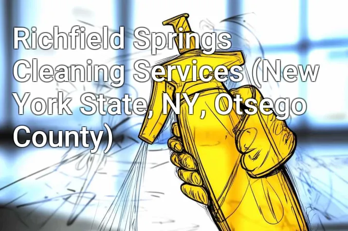 Richfield Springs Cleaning Services (New York State, NY, Otsego County)