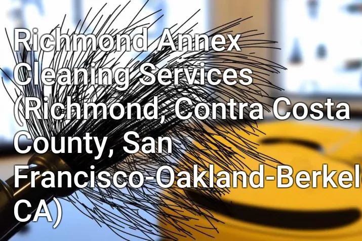 Richmond Annex Cleaning Services (Richmond, Contra Costa County, San Francisco-Oakland-Berkeley, CA)