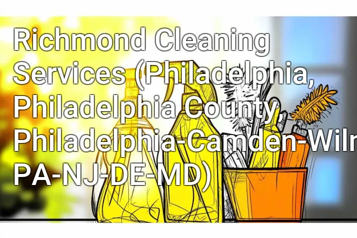 Richmond Cleaning Services (Philadelphia, Philadelphia County, Philadelphia-Camden-Wilmington, PA-NJ-DE-MD)