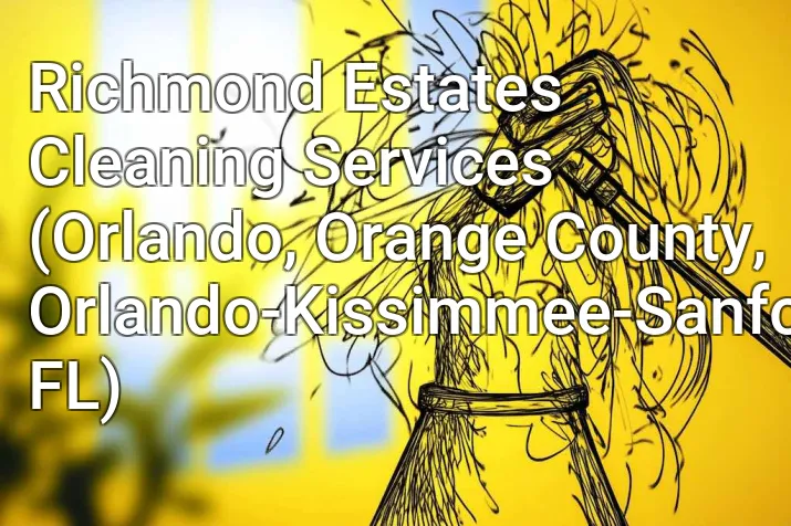 Richmond Estates Cleaning Services (Orlando, Orange County, Orlando-Kissimmee-Sanford, FL)