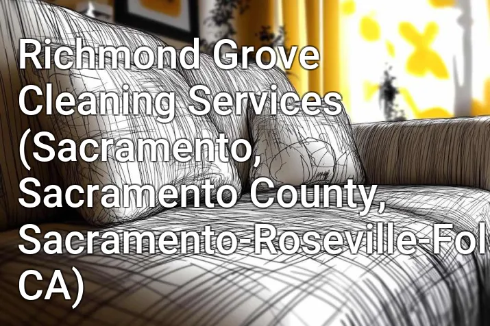 Richmond Grove Cleaning Services (Sacramento, Sacramento County, Sacramento-Roseville-Folsom, CA)