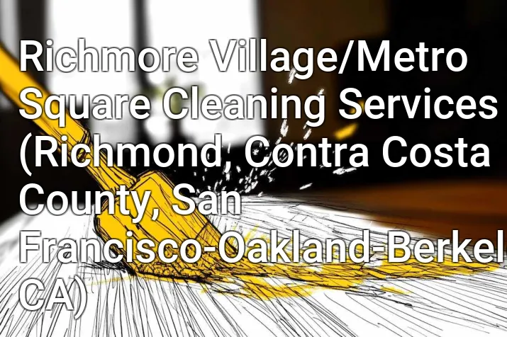 Richmore Village/Metro Square Cleaning Services (Richmond, Contra Costa County, San Francisco-Oakland-Berkeley, CA)