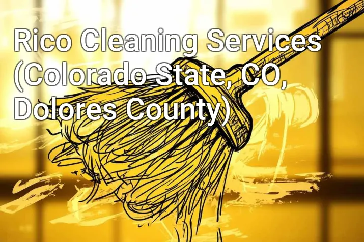 Rico Cleaning Services (Colorado State, CO, Dolores County)