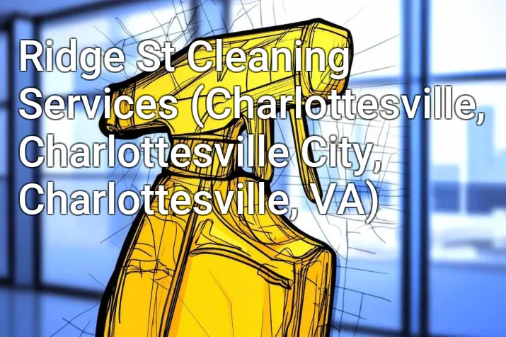 Ridge St Cleaning Services (Charlottesville, Charlottesville City, Charlottesville, VA)