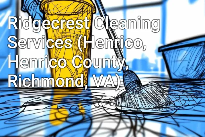 Ridgecrest Cleaning Services (Henrico, Henrico County, Richmond, VA)