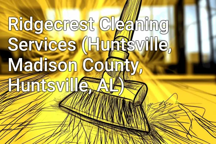 Ridgecrest Cleaning Services (Huntsville, Madison County, Huntsville, AL)