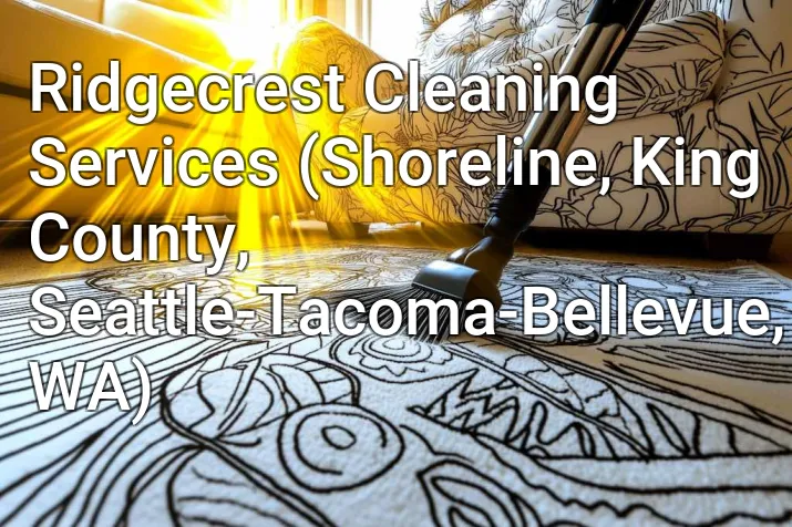 Ridgecrest Cleaning Services (Shoreline, King County, Seattle-Tacoma-Bellevue, WA)