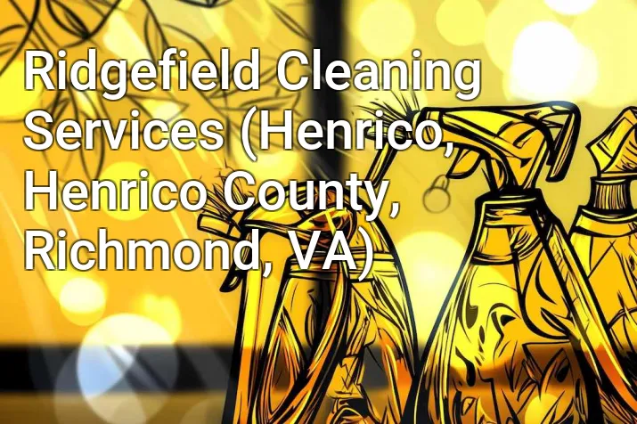 Ridgefield Cleaning Services (Henrico, Henrico County, Richmond, VA)