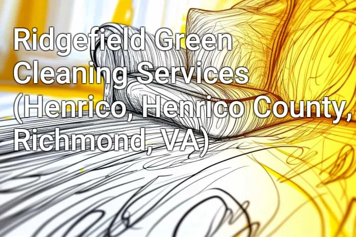 Ridgefield Green Cleaning Services (Henrico, Henrico County, Richmond, VA)