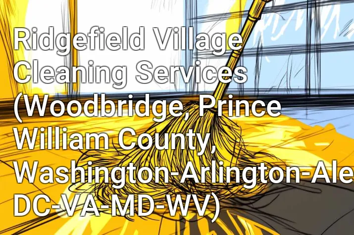 Ridgefield Village Cleaning Services (Woodbridge, Prince William County, Washington-Arlington-Alexandria, DC-VA-MD-WV)