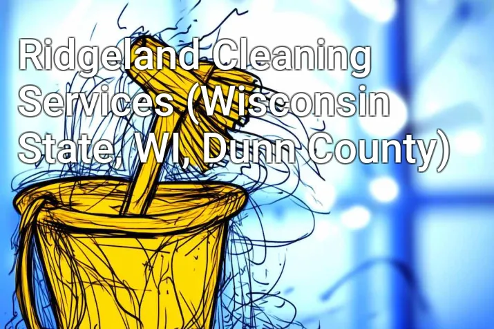 Ridgeland Cleaning Services (Wisconsin State, WI, Dunn County)
