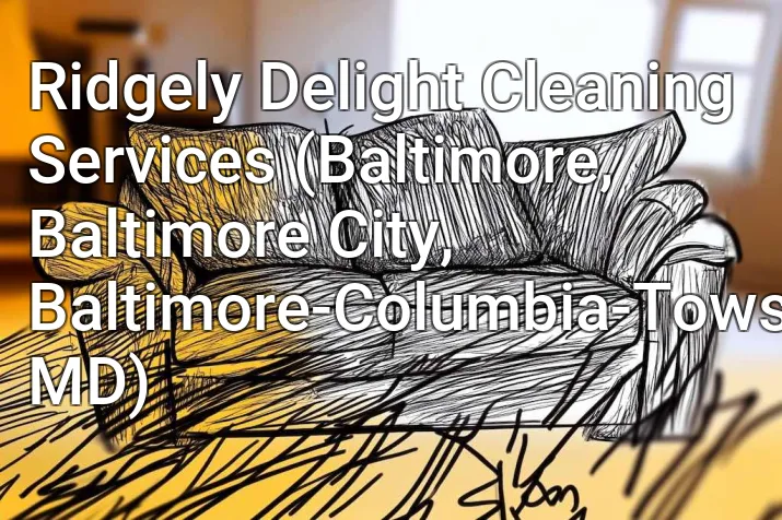 Ridgely Delight Cleaning Services (Baltimore, Baltimore City, Baltimore-Columbia-Towson, MD)