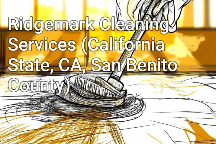Ridgemark Cleaning Services (California State, CA, San Benito County)