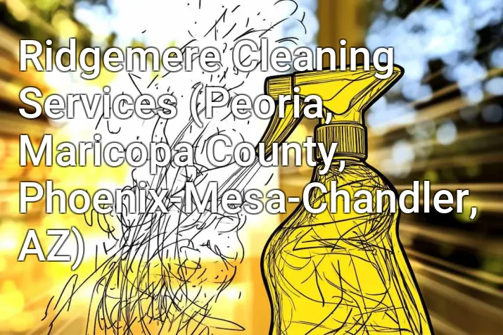 Ridgemere Cleaning Services (Peoria, Maricopa County, Phoenix-Mesa-Chandler, AZ)