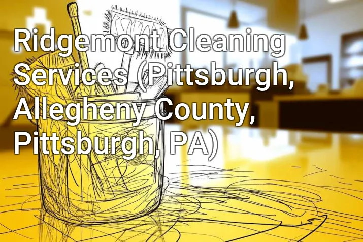 Ridgemont Cleaning Services (Pittsburgh, Allegheny County, Pittsburgh, PA)