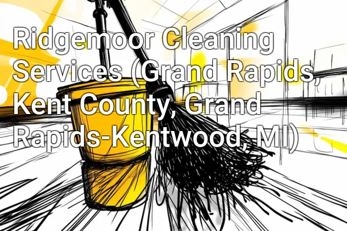 Ridgemoor Cleaning Services (Grand Rapids, Kent County, Grand Rapids-Kentwood, MI)