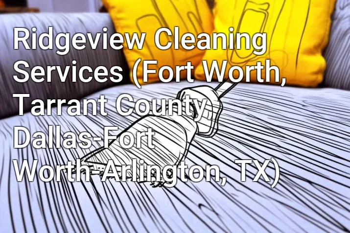 Ridgeview Cleaning Services (Fort Worth, Tarrant County, Dallas-Fort Worth-Arlington, TX)