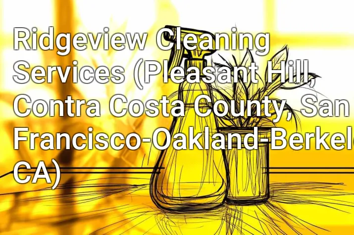 Ridgeview Cleaning Services (Pleasant Hill, Contra Costa County, San Francisco-Oakland-Berkeley, CA)