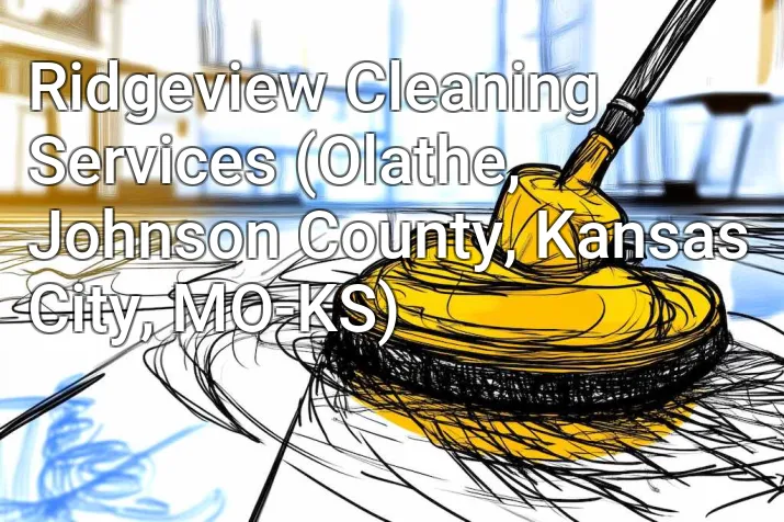 Ridgeview Cleaning Services (Olathe, Johnson County, Kansas City, MO-KS)