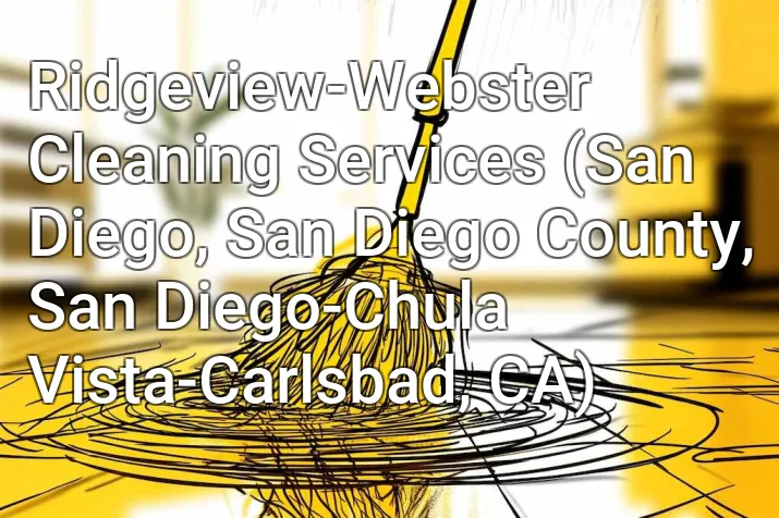 Ridgeview-Webster Cleaning Services (San Diego, San Diego County, San Diego-Chula Vista-Carlsbad, CA)