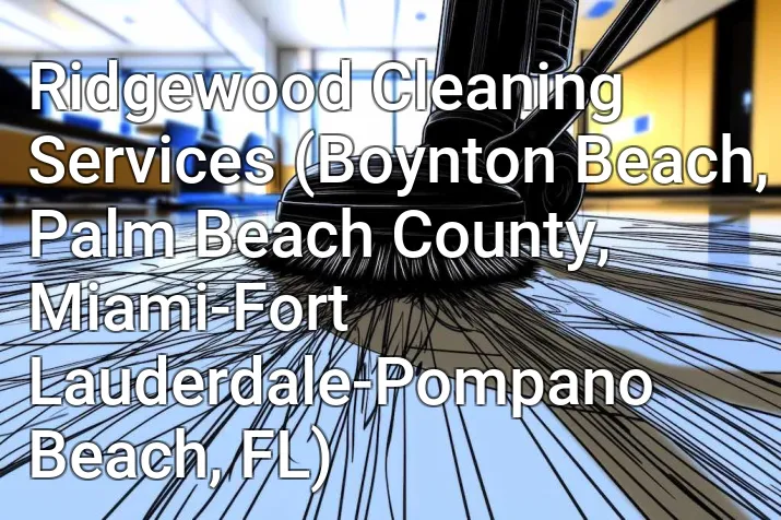 Ridgewood Cleaning Services (Boynton Beach, Palm Beach County, Miami-Fort Lauderdale-Pompano Beach, FL)