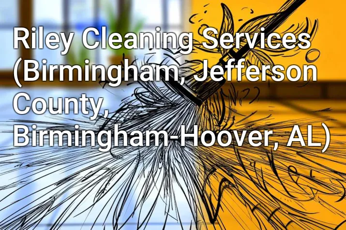 Riley Cleaning Services (Birmingham, Jefferson County, Birmingham-Hoover, AL)