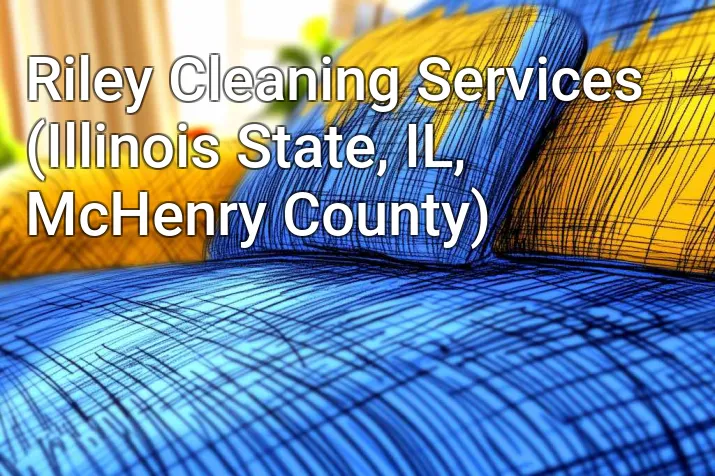 Riley Cleaning Services (Illinois State, IL, McHenry County)