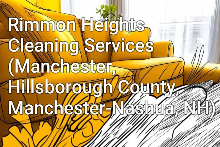 Rimmon Heights Cleaning Services (Manchester, Hillsborough County, Manchester-Nashua, NH)