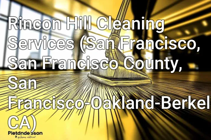 Rincon Hill Cleaning Services (San Francisco, San Francisco County, San Francisco-Oakland-Berkeley, CA)