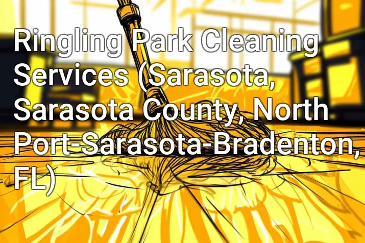 Ringling Park Cleaning Services (Sarasota, Sarasota County, North Port-Sarasota-Bradenton, FL)