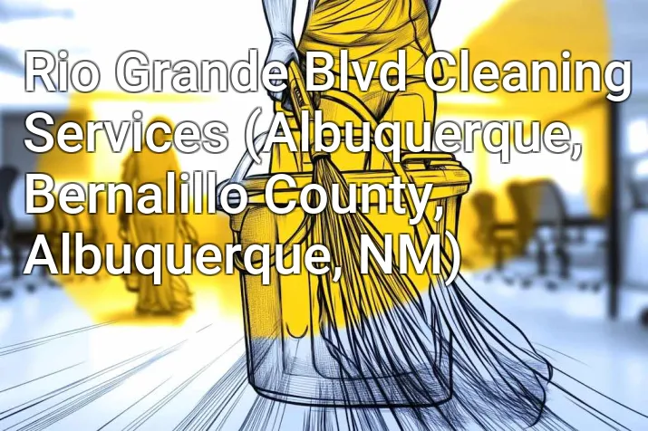 Rio Grande Blvd Cleaning Services (Albuquerque, Bernalillo County, Albuquerque, NM)