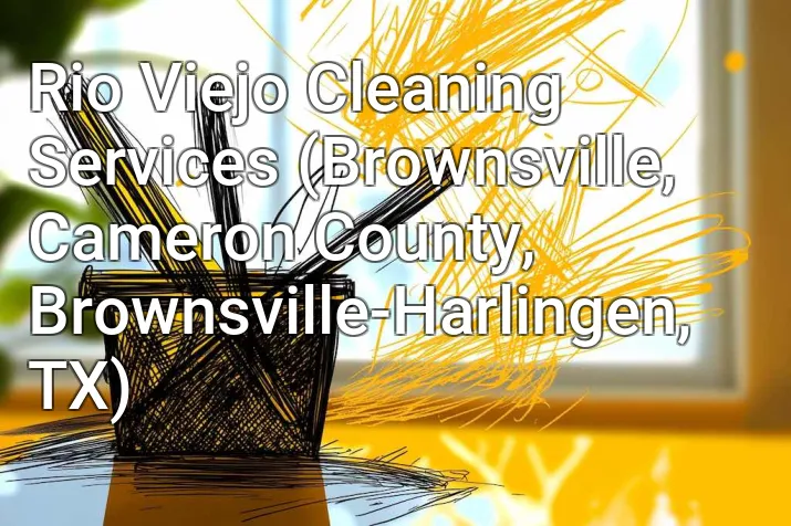Rio Viejo Cleaning Services (Brownsville, Cameron County, Brownsville-Harlingen, TX)