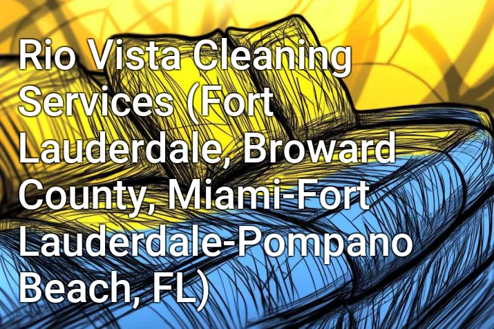 Rio Vista Cleaning Services (Fort Lauderdale, Broward County, Miami-Fort Lauderdale-Pompano Beach, FL)