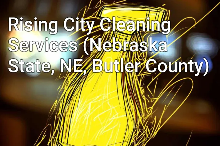 Rising City Cleaning Services (Nebraska State, NE, Butler County)