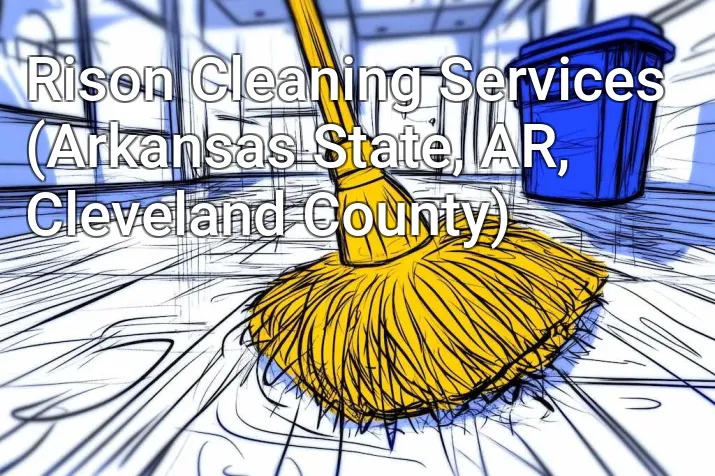 Rison Cleaning Services (Arkansas State, AR, Cleveland County)