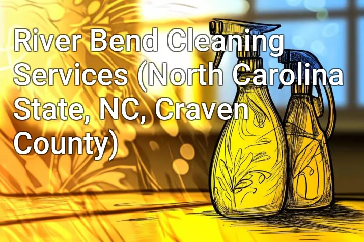 River Bend Cleaning Services (North Carolina State, NC, Craven County)