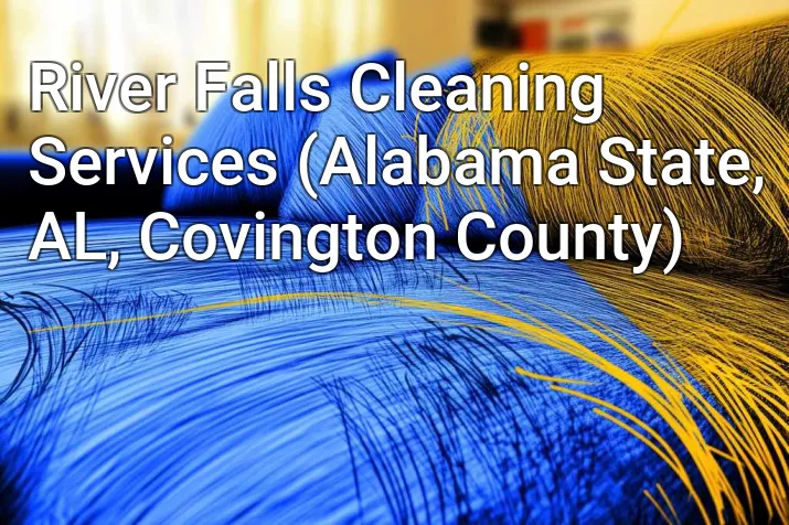 River Falls Cleaning Services (Alabama State, AL, Covington County)
