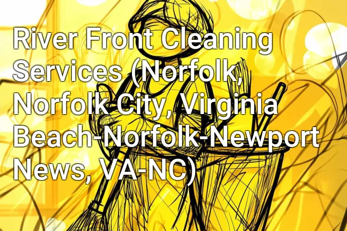 River Front Cleaning Services (Norfolk, Norfolk City, Virginia Beach-Norfolk-Newport News, VA-NC)